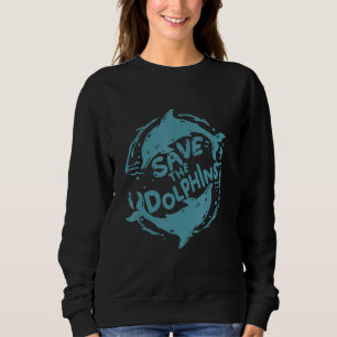 dolphin save the dolphins sweatshirt