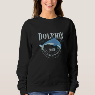 Dolphin Squad Sea Animal Cute Dolphin   Sweatshirt
