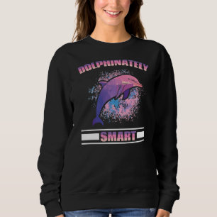 Dolphinately Smart Dolphin Sea Creature Marine Bio Sweatshirt