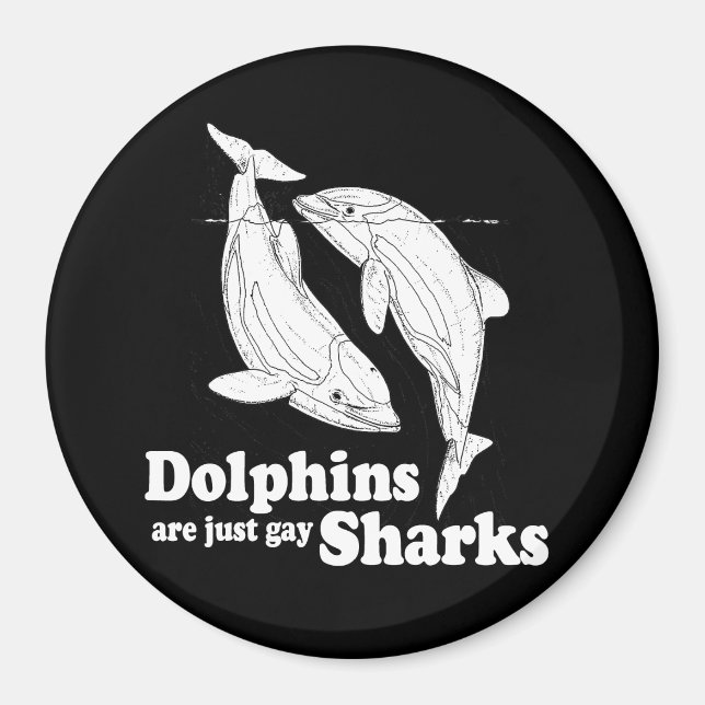 Dolphins are just gay sharks magnet (Front)