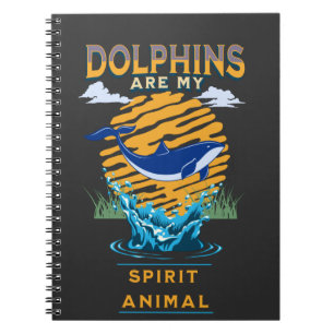 Dolphins are My Spirit Animal  Notebook