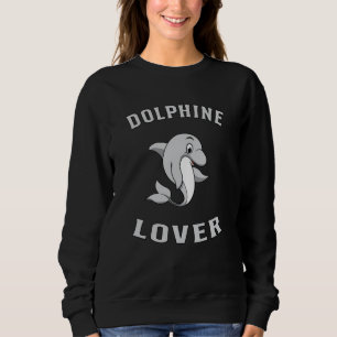 Dolphins Dolphin Ocean Sea Animal Water Funny Gift Sweatshirt