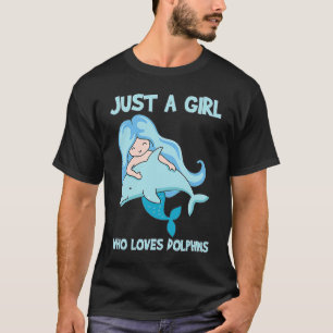 Dolphins Just a Girl Who loves Dolphins T-Shirt