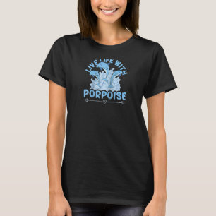 Dolphins Live Life With Porpoise Raglan Baseball T T-Shirt