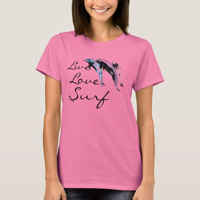 dolphins, Live, Love, Surf by Brad Scott T-Shirt (Front)