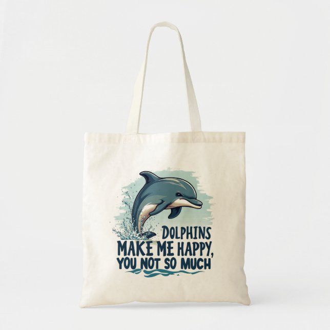 Dolphins Make Me Happy Tote Bag (Front)