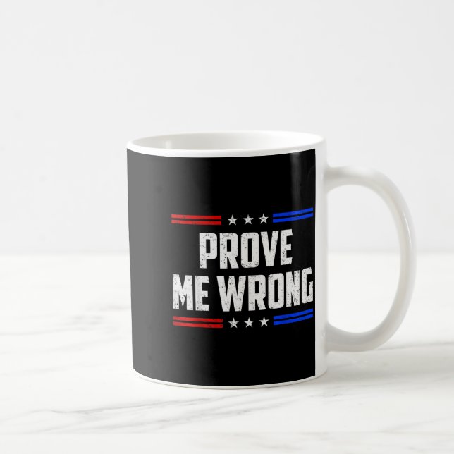 Dom Prove Me Wrong Funny Jokes Men Women Boys Girl Coffee Mug (Right)