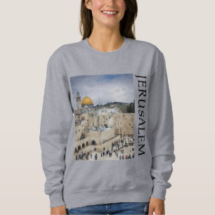 Dome of the Rock Western Wall Plaza, Jerusalem Sweatshirt
