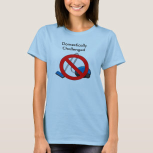 Domestically Challenged T-Shirt