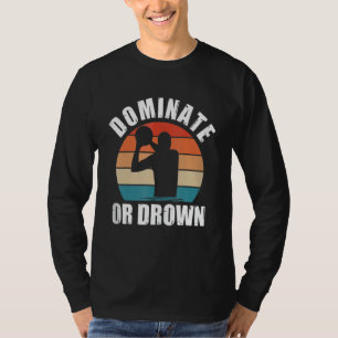 Dominate or Drown Water Polo Funny Waterpolo Playe
