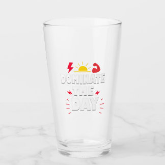 dominate the day glass