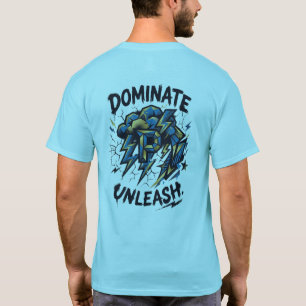 Dominate Unleash T-Shirt – Chase The Thunder Own 