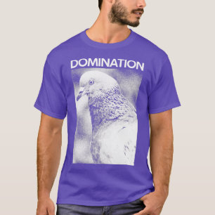 DOMINATION Pigeon T-Shirt