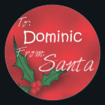 Dominic Personalised Holly Label41 Classic Round Sticker<br><div class="desc">Personalised Christmas Gift Tags from Santa</div>