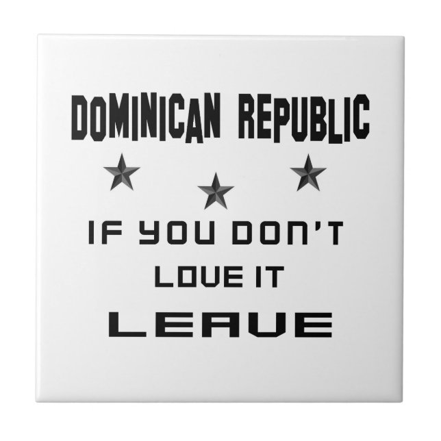 Dominican Republic If you don't love it, Leave Tile (Front)