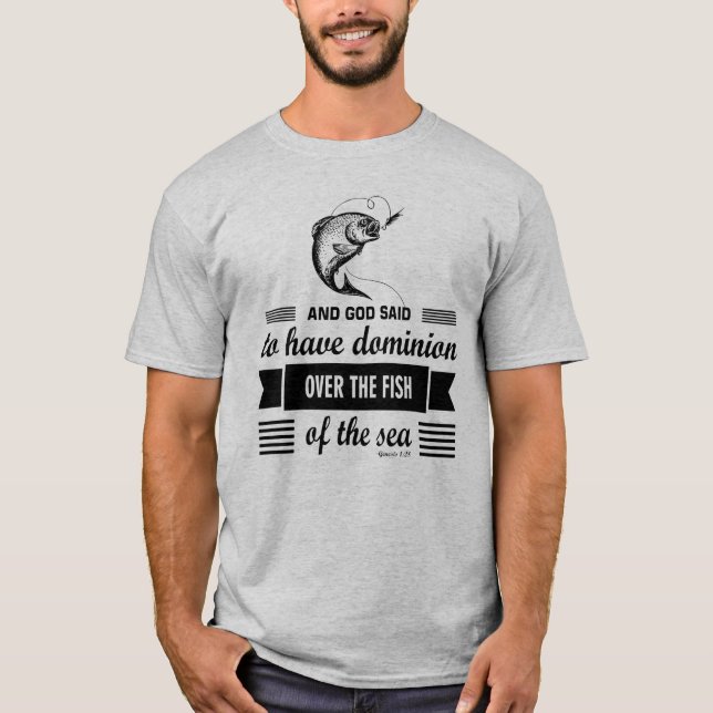 Dominion over the fish of the sea fishing T-Shirt (Front)