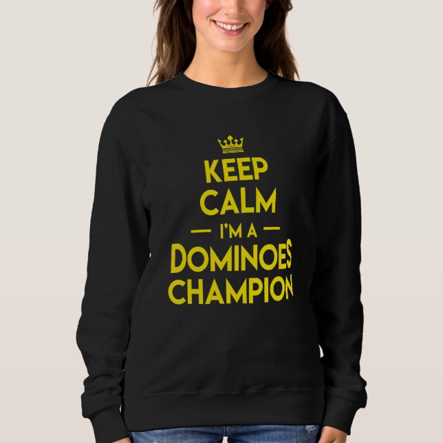 Domino Match Player Keep Calm I'm A Dominoes Champ Sweatshirt (Front)