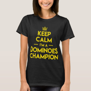 Domino Match Player Keep Calm Im A Dominoes Champi T-Shirt