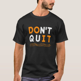 Don 39 T Quit Do It Shoes Amp Jewelry0.p T-Shirt