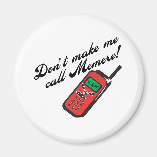 Don't Make Me Call Memere Magnet (Front)