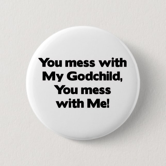 Don't Mess with My Godchild 6 Cm Round Badge (Front)