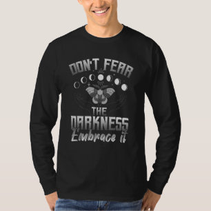 don fear the darkness embrace it Subculture Moon M T-Shirt
