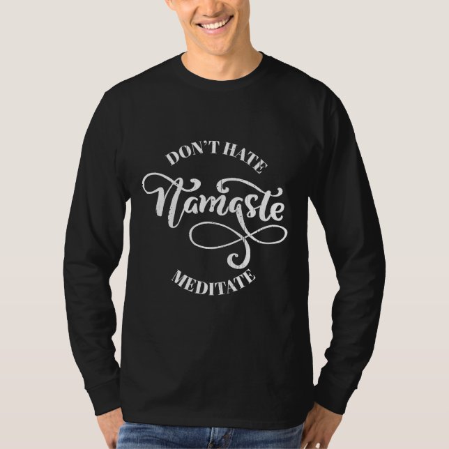 Don Hate Meditate Namaste T-Shirt (Front)