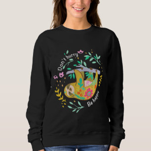 Don Hurry Be Happy Cute Lazy Sloth Funny Fitted Sc Sweatshirt
