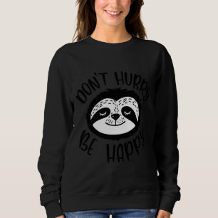 Don Hurry Be Happy Sloth Bear Face Smile Sweatshirt