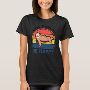 Don Hurry Be Happy Sloth  Retro Funny Chillin Slot T-Shirt