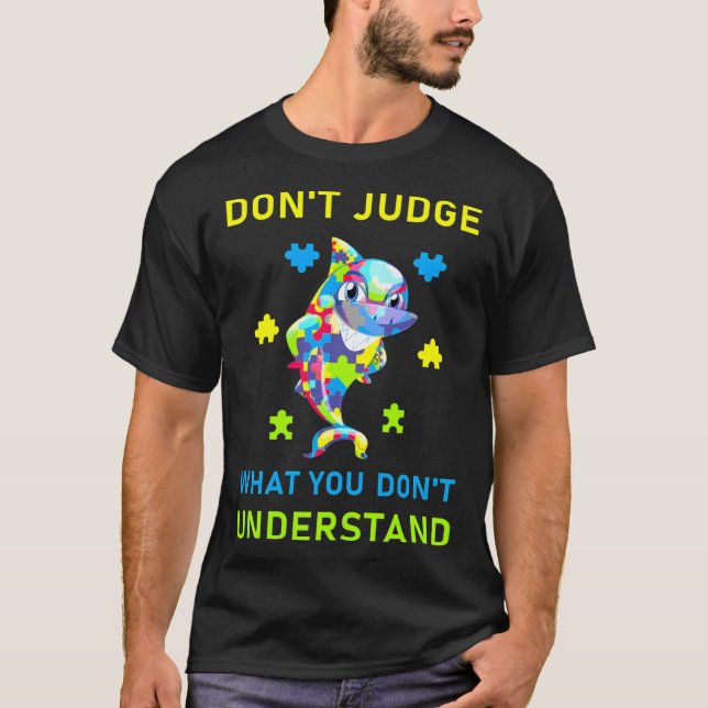 Don Judge What You Don Understand  Autism T-Shirt (Front)