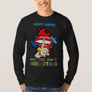 Don Judge What You Don Understand Qoute Autism Rai T-Shirt