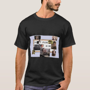 Don Malarkey - Do it For Him T-Shirt