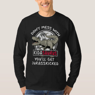 Don Mess With Kidasaurus You Ll Get Jurasskicked M T-Shirt