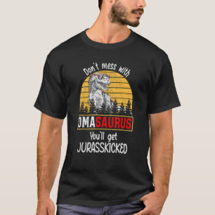 Don Mess With Omasaurus You Ll Get Jurasskicked Da T-Shirt