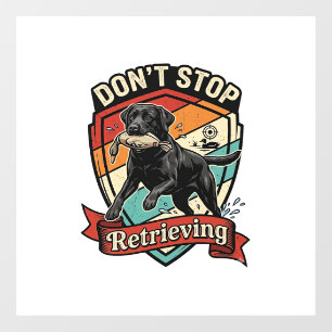 Don Stop Retrieving Black Labrador Dog Duck Retro 