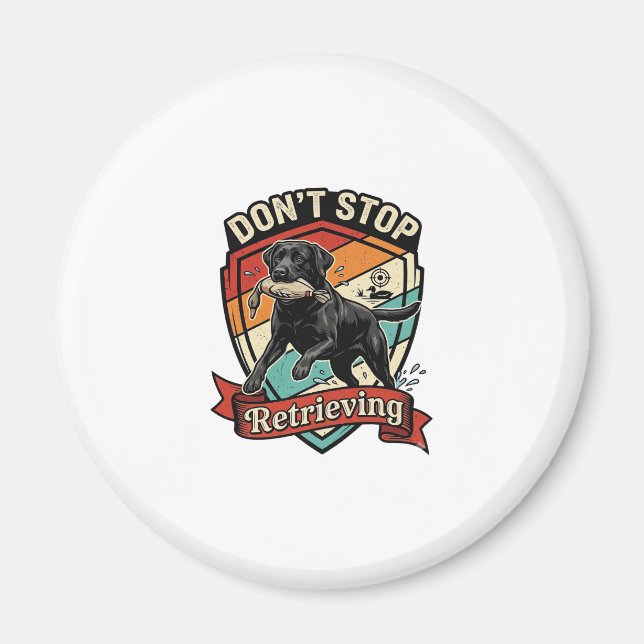 Don Stop Retrieving Black Labrador Dog Duck Retro  Magnet (Front)