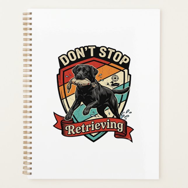 Don Stop Retrieving Black Labrador Dog Duck Retro  Planner (Front)