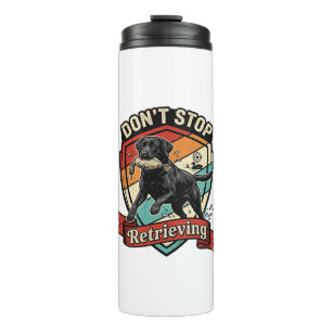 Don Stop Retrieving Black Labrador Dog Duck Retro Thermal Tumbler