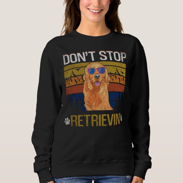 Don Stop Retrieving Golden Retriever Mum Sweatshirt (Front)