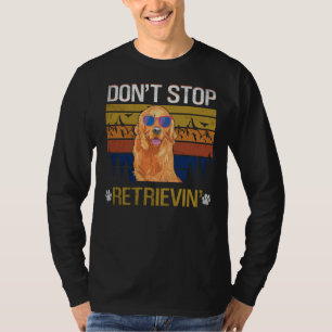 Don Stop Retrieving Golden Retriever Mum T-Shirt