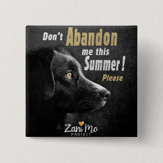 Don’t Abandon Me this Summer - Dog Protection 15 Cm Square Badge