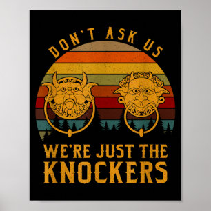 Don’t Ask Us We’re Just The Knockers  Poster