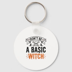 Don’t Be a Basic Witch Vintage Halloween Key Ring