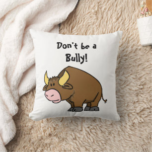 Don’t Be a Bully, Cute Cartoon Bull with Message Cushion