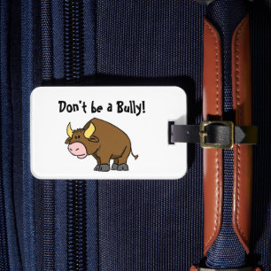 Don’t Be a Bully, Cute Cartoon Bull with Message Luggage Tag
