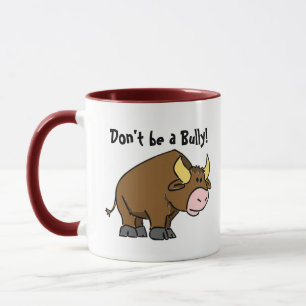 Don’t Be a Bully, Cute Cartoon Bull with Message Mug