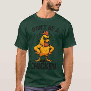 Don’t Be a Chicken Funny Cartoon Chicken Tee Bold 