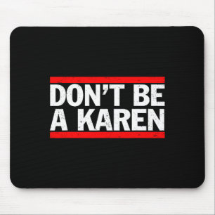 Don’t Be A Karen Meme Gift Mouse Pad