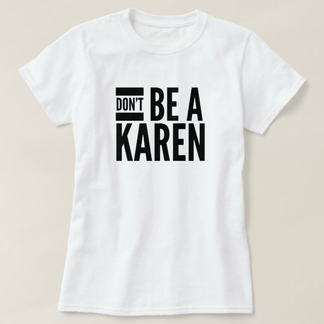 Don’t be a Karen T-Shirt (Design Front)